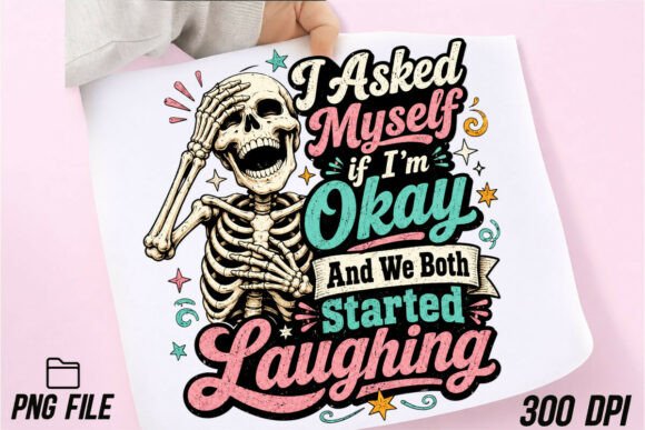 Unleashing Dark Humor: The Versatility of the I Asked Myself if I'm Okay Skeleton PNG